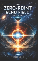 The Zero-Point Echo Field B0H4WYM9Q5 Book Cover