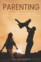 Parenting - from Home to Classroom : Parenting Tips for a Succesful School Transition 1970277629 Book Cover