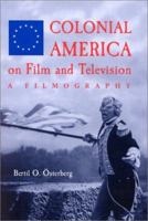 Colonial America on Film and Television: A Filmography 0786408626 Book Cover