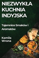 Niezwykla Kuchnia Indyjska: Tajemnice Smaków i Aromatów (Polish Edition) 1835798594 Book Cover