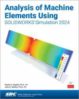 Analysis of Machine Elements Using SOLIDWORKS Simulation 2024 1630576425 Book Cover