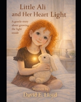 Little Ali and Her Heart Light: A gentle story about growing the light inside (Heart Light Series) B0GM6ZV4M7 Book Cover