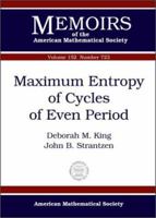 Maximum Entropy of Cycles of Even Period (Memoirs of the American Mathematical Society) 0821827073 Book Cover