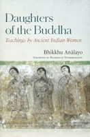 Daughters of the Buddha: Teachings by Ancient Indian Women 1614298416 Book Cover