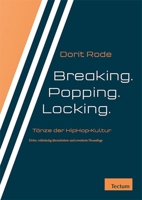 Breaking. Popping. Locking.: Tanzformen Der Hiphop-kultur 3828837077 Book Cover