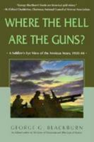 Where the Hell Are the Guns?: A Soldier's View of the Anxious Years, 1939-44 0771015046 Book Cover