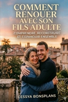 Comment renouer avec son fils adulte (French Edition) B0H72VYVJ8 Book Cover