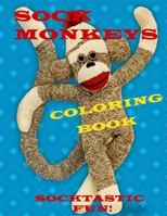 Sock Monkeys Coloring Book: Fun for All Ages 1533655553 Book Cover