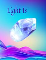 Light Is 1 (M) Beautiful Light Crystal Themed Journal Notebook, Graphics Interior, Pretty Back Cover: Lovely Present Gift For Crystal Lovers Women Girls Kids Teens! This Cover Available Sizes S-M-L 1685521584 Book Cover