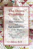 The Down Comforter : How to Beat Depression and Pull Yourself Out of the Blues 0380558149 Book Cover