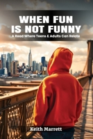 When Fun Is Not Funny B0G4VMXVJR Book Cover