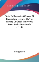 Texts to Illustrate a Course of Elementary Lectures on the History of Greek - Scholar's Choice Edition 0548599106 Book Cover
