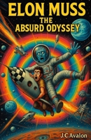 Elon Muss The Absurd Odyssey B0F2TD9ZBV Book Cover