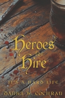 Unsung Heroes for Hire: It's A Hard Life B0DGGBZW6K Book Cover