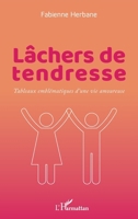 Lâchers de tendresse: Tableaux emblématiques d 'une vie amoureuse (French Edition) 2343228043 Book Cover