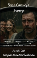 Brian Crossley's Journey: Complete Three Novella Bundle (5x8 version) B0GDDR7M7K Book Cover