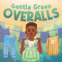 Gentle Green Overalls : A Story about Overcoming Trauma with the Use of Voice 1636860125 Book Cover