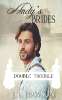 Andy's Brides - Double Trouble Book 15 1738601846 Book Cover