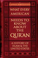 What Every American Needs to Know About the Qur'an - A History of Islam & the United States 0977808556 Book Cover