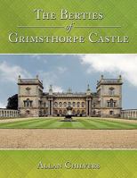 The Berties of Grimsthorpe Castle 1452043272 Book Cover