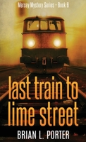 Last Train to Lime Street 4867471054 Book Cover