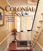 Colonial Style: Creating Classic Interiors in Your Cape, Colonial, or Saltbox Home 1561586226 Book Cover