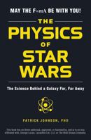 The Physics of Star Wars: The Science Behind a Galaxy Far, Far Away 1507203306 Book Cover