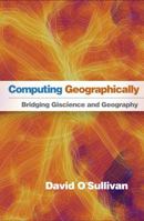Computing Geographically: Bridging GIScience and Geography 1462553931 Book Cover