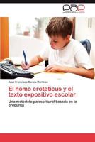 El Homo Eroteticus y El Texto Expositivo Escolar 3847350250 Book Cover