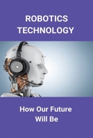 Robotics Technology: How Our Future Will Be: Vector Robot Attitude B09171QHKL Book Cover