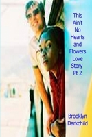 This Ain't No Hearts And Flowers Love Story Part 2 057803333X Book Cover