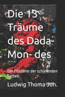 Die 13 Träume des Dada-Mon- des: Der Flüsterer der schlafenden Farben (German Edition) B0H58D82D6 Book Cover