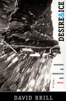 Desire & Ice: A Search for Perspective Atop Denali 0792269357 Book Cover