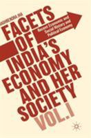 Facets of India's Economy and Her Society Volume I: Recent Economic and Social History and Political Economy 1137565535 Book Cover