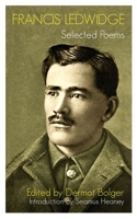 Francis Ledwidge: Selected Poems 1905494564 Book Cover