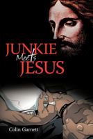 Junkie Meets Jesus 1452538379 Book Cover