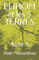 ELIHOM et les 5 TERRES: Tome 2 B0BQY8TL4J Book Cover