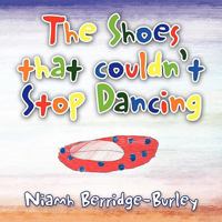 The Shoes That Couldn't Stop Dancing 1453514155 Book Cover