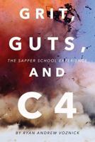 Grit, Guts, and C4: The Sapper School Experience 149129325X Book Cover