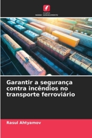 Garantir a segurança contra incêndios no transporte ferroviário 620623293X Book Cover