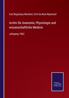 Archiv für Anatomie, Physiologie und wissenschaftliche Medicin: Jahrgang 1862 3375076967 Book Cover