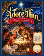 Come, Let Us Adore Him: A Catholic Family Read-Along Advent B0HJY2G8QY Book Cover
