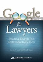 Google for Lawyers: Essential Search Tips and Productivity Tools 1604428228 Book Cover