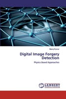 Digital Image Forgery Detection: Physics Based Approaches 6202553510 Book Cover