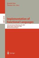 Implementation of Functional Languages: 14th International Workshop, IFL 2002, Madrid, Spain, September 16-18, 2002, Revised Papers (Lecture Notes in Computer Science) 3540401903 Book Cover