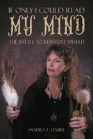 If Only I Could Read My Mind: The Battle to Reinvent Myself 1950771385 Book Cover