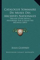 Catalogue sommaire du musée des Archives nationales 2329051808 Book Cover