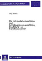 Die Individualarbeitsrechtliche Und Betriebsverfassungsrechtliche Beurteilung Von Franchisesystemen 3631478267 Book Cover