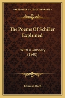 The Poems Of Schiller Explained: With A Glossary 1104502127 Book Cover