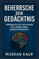 Beherrsche dein Gedächtnis: Verdrahten Sie Ihr Gehirn für lebenslange Gedächtniskraft (German Edition) B0FD8F2QWN Book Cover